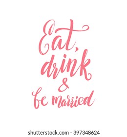 Vector Wedding Calligraphy Poster Eat, Drink and Be Married. The red lettering on the white background.