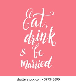 Vector Wedding Calligraphy Poster Eat, Drink and Be Married.The white lettering on the red background.