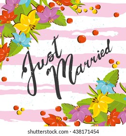 vector wedding card with exotic flowers. just married. with hand-drawn lines in the background. beautiful, elegant lettering