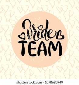 Vector wedding card with hand drawn lettering bride team. Callygraphy for bachelor party, wedding. Artistic fashion, style, beauty element. Element for graphic design bridal shower, hen party 