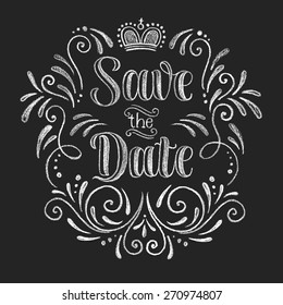 Vector wedding design template with ornate elements on blackboard. Save the Date, calligraphy inscription. Lettering poster, card or invitation. Chalk typographic collection