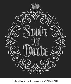 Vector wedding design template with ornate elements on blackboard. Save the Date, calligraphy inscription. Lettering poster, card or invitation. Chalk typographic collection