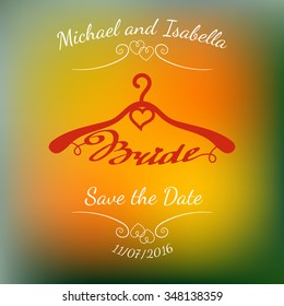Vector wedding hangers with handdrawn bride word over abstract colorful blurred vector background. Element for wedding designs, website, logo, and other. Greeting card template, Save the Date.