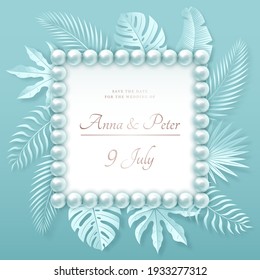 Vector Wedding Invitation with Text on White Square. Frame of 3d Mint Pearls. Tropical Leaves. Bridal Banner.