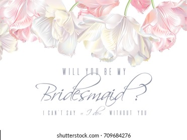 Vector wedding invitation with white and pink tulip flowers on white background. Will you be my bridesmaid card.