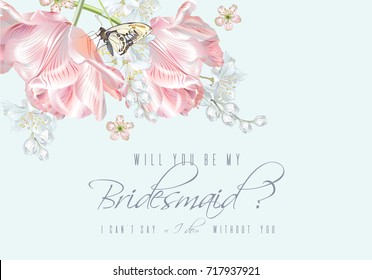 Vector wedding will you be my bridesmaid card with pink tulip flowers and butterflies. Can be used as greeting card, floral design for cosmetic, perfume, beauty care products