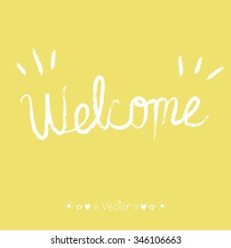 Vector WELCOME hand lettering - handmade calligraphy, Illustration EPS10 great for any use.