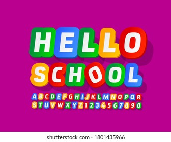 Vector welcome sign Hello School with Colorful creative Font. Bright sticker style Alphabet Letters and Numbers