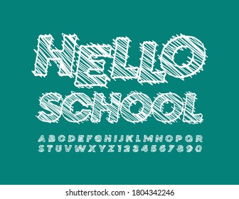 Vector welcome sign Hello School. Chalk White Font. Sketch Alphabet Letters and Numbers