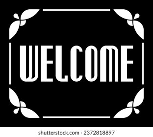 Vector Welcome sign text ad unit frame border. Retro black background. Frame for laser cutting, brand name logo, banner, store sign, signboard, blackboard, chalkboard, entrance doormat, tag, or label