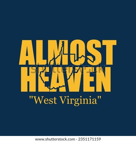 vector of west virginia slogan, almost heaven text perfect for print, t-shirt design , etc