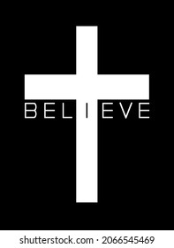 Vector white black icon stencil Cross of Jesus Christ,word Believe.Bible quote.Christian calligraphy lettering.Christmas.Believer.Believed.T shirt print design.Vinyl wall sticker decal,DIY.Cricut.Sign