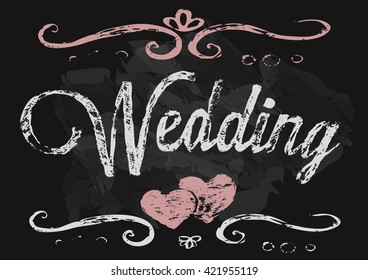 The vector white chalk inscription Wedding on black school board background. Text wedding. Calligraphy inscriptions. Lettering poster card. Wedding design template with ornate elements. Pink hearts.