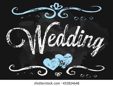 The vector white chalk inscription Wedding on black school board background. Text wedding. Calligraphy inscriptions. Lettering poster card. Wedding design template with ornate elements. Blue hearts.