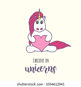 Vector white cute unicorn with heart and hand made lettering "I believe in unicorns"
