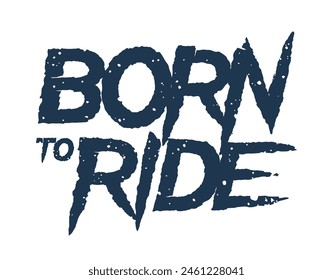 Vector white scratched and distorted text BORN TO RIDE. Isolated on white background