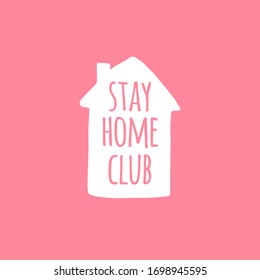 Vector white Stay home club Lettering typography poster in house silhouette for self quarantine. Hand letter script motivation print design illustration isolated on pink background
