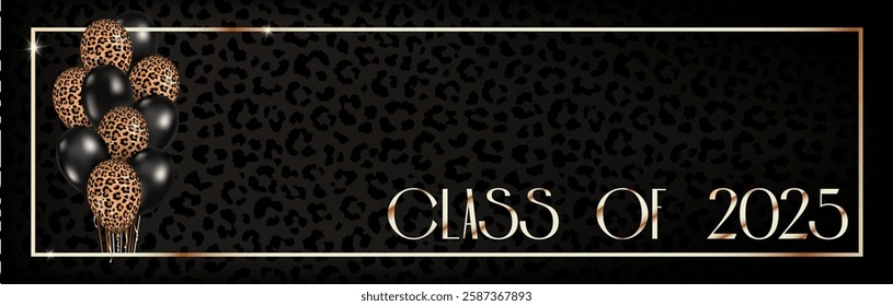 Vector wide web banner with leopard and black balloons with graduation quote Class of 2025 into golden frame. School Long template for celebration grad 2025 students. Invitation, card, gift, voucher