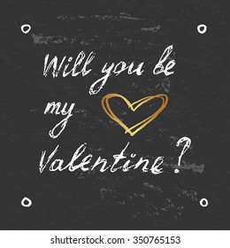 Vector Will you be my Valentine poster, postcard. Hand lettering, gold heart.