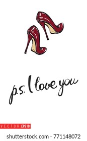 Vector wine heels with motivational text: ps i love you. Fashion accessory illustration in glamour style for beauty salon, shop, blog print. Isolated symbol on white background.