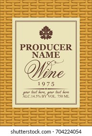 Vector wine label in a frame on the basket background with calligraphic inscription and grape leaves in retro style