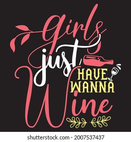 Vector wine t-shirt design, Girls just have wanna wine.