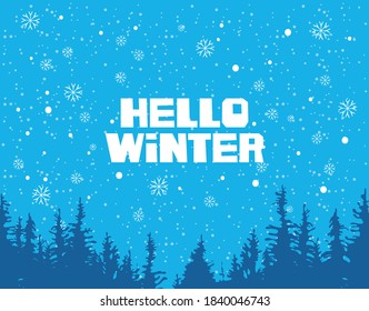 Vector winter banner in blue colors with words Hello Winter. Winter landscape with snowfall and silhouettes of fir trees on the background of blue sky with snowflakes