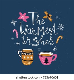 Vector winter card with christmas cups of tea and lettering- 'The warmest wishes' isolated on the blue background with snowflakes. Holiday poster.