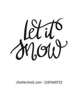 Vector winter lettering Let it snow. Song quotation. Graphic for cards, greeting, prints, banners and tags