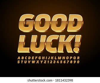 Vector wishing card Good Luck! 3D shiny chic Gold Font. Textured elite Alphabet Letters and Numbers set
