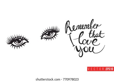 Vector woman eyes with motivational text: remember that i love you. Fashion accessory illustration in glamour style for beauty salon, shop, blog print. Isolated symbol on white background.