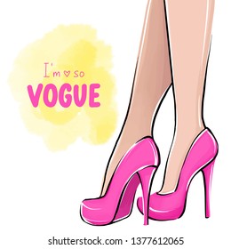 Vector woman in high heels. Fashion illustration. Female legs in pink shoes. Cute girly design. Trendy picture in vogue style. Fashionable woman. Stylish lady. I'm so vogue hand written quote.