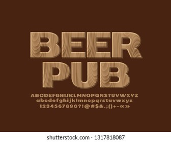 Vector Wooden Logo with text Beer Pub. Tree textured Alphabet Letters, Numbers and Symbols.