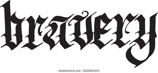 Vector word bravery hand drawn in gothic font by black ink. Isolated on white element for design card, print, poster.