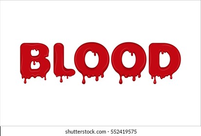 Vector word made of flowing blood. Letters with blots, splash and smudges. Glossy typeface. Text of red liquid drops isolated on white background.
