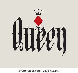 Vector word QUEEN written in gothic vintage style with diamond suit and crown. Card games, poker theme logo. Suitable for logo, sign, t-shirt design, tattoo. No AI used