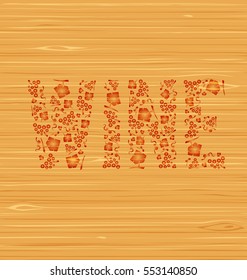 Vector word wine of grape bunches and grape leaves on a wooden texture