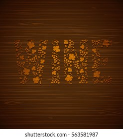 Vector word wine of grape bunches and grape leaves on a wooden texture
