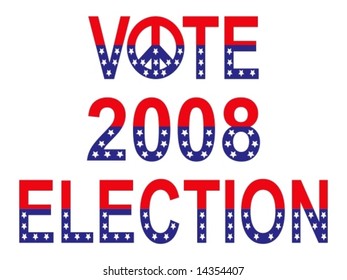 Vector of wording 'vote 2008 election' in design based on USA flag.  The 'O' in vote is replaced by a peace sign. Words can be used separately or together as required.