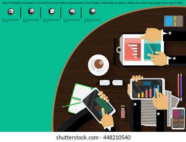 Vector Workplace businessman viewed the use of modern communication technologies, mobile phones, glasses, tablet, pen, pencil, diary, paper and a cup of coffee.
