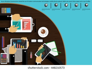 Vector Workplace businessman viewed the use of modern communication technologies, mobile phones, glasses, tablet, pen, pencil, diary, paper and a cup of coffee.