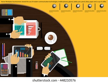 Vector Workplace businessman viewed the use of modern communication technologies, mobile phones, glasses, tablet, pen, pencil, diary, paper and a cup of coffee.