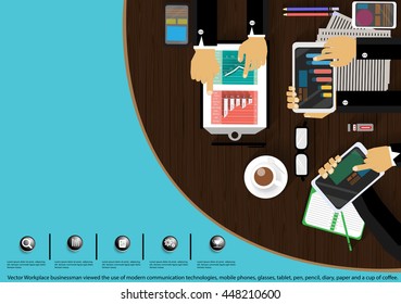 Vector Workplace businessman viewed the use of modern communication technologies, mobile phones, glasses, tablet, pen, pencil, diary, paper and a cup of coffee.