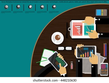Vector Workplace businessman viewed the use of modern communication technologies, mobile phones, glasses, tablet, pen, pencil, diary, paper and a cup of coffee.