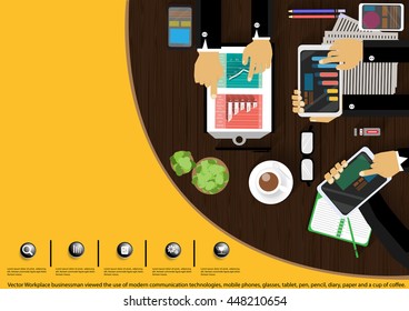 Vector Workplace businessman viewed the use of modern communication technologies, mobile phones, glasses, tablet, pen, pencil, diary, paper and a cup of coffee.
