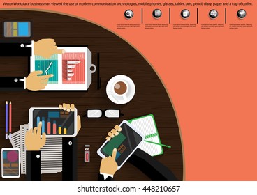 Vector Workplace businessman viewed the use of modern communication technologies, mobile phones, glasses, tablet, pen, pencil, diary, paper and a cup of coffee.