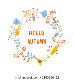 vector wreath circle frame with autumn leaves, acorns, cones and mountain ash, hand drawn hello autumn text and decorative elements on white background