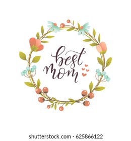 Vector wreath with hand lettering and flowers isolated on white background.  Happy Mother's Day.