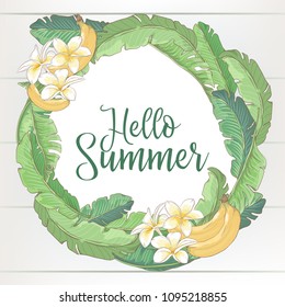 Vector wreath made of tropical leaves and flowers with place for your text. Hello summer template. Hand drawn wreath wth palm leaves, plumeria and bananas