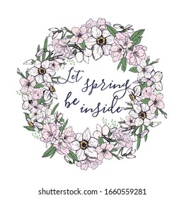 vector wreath of spring flowers - snowdrops, daffodils, flowers of apple and sakura. The inscription inside the spring wreath. lettering "let spring be inside"